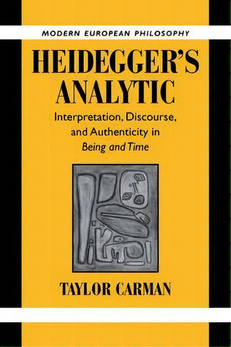 Heidegger's Analytic : Interpretation, Discourse And Authenticity In Being And Time, De Professor Taylor Carman. Editorial Cambridge University Press, Tapa Blanda En Inglés