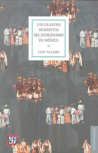 Libro Los Grandes Momentos Del Indigenismo En Mexico De Vill