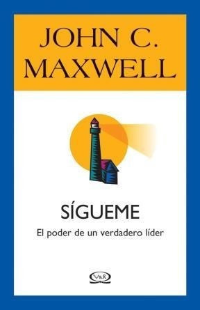 Sigueme El Poder De Un Verdadero Lider - Maxwell John C. (p