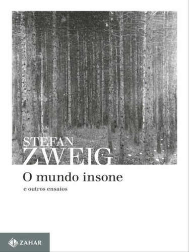 O Mundo Insone: E Outros Ensaios, De Zweig, Stefan. Editora Zahar, Capa Mole, Edição 1ª Edição - 2013 Em Português