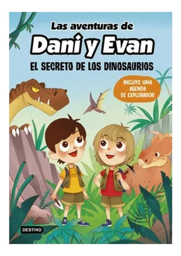 Las Aventuras De Dani Y Evan. El Secreto De Los Dinosaurios