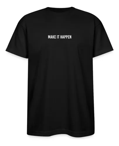 Polera Make It Happen Haz Que Suceda Hombre