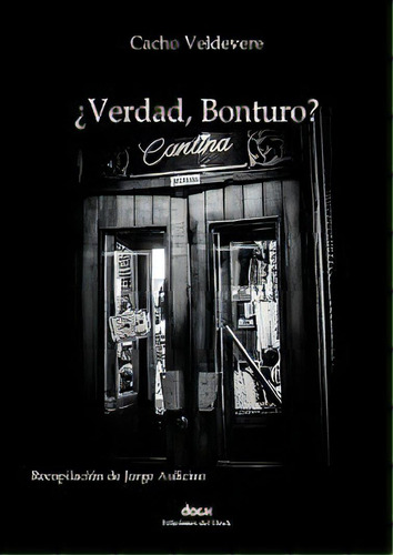 Verdad, Bonturo, De Cacho Veldevere. Editorial Ediciones Del Dock, Tapa Blanda, Edición 1 En Español