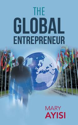 Libro The Global Entrepreneur - Ayisi, Mary