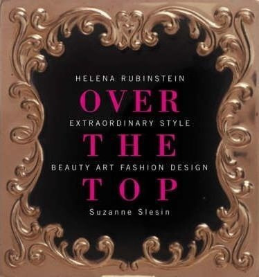 Over The Top: Helena Rubinstein: Extraordinary Style, Bea...