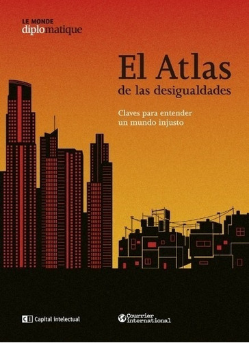 El Atlas De Las Desigualdades - Claves Para Entender Un Mund