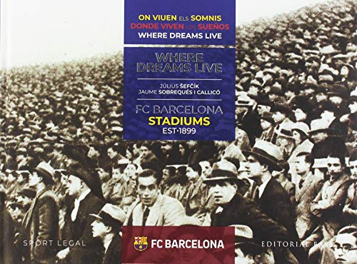 Fc Barcelona Stadiums 1899-2019 Donde Viven Los Sueños: 6 -d