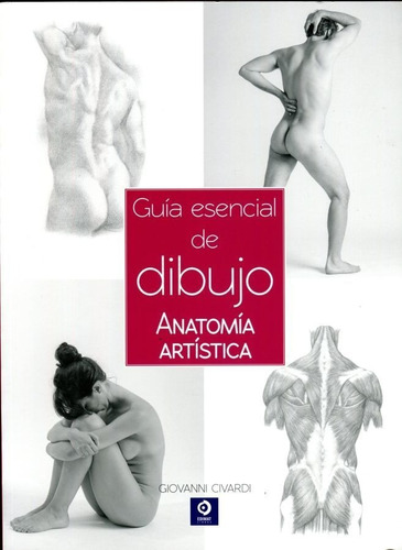 Guia Esencial De Dibujo - Anatomia Artistica - Civardi - Es