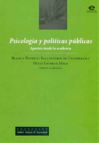 Psicología Y Políticas Públicas. Aportes Desde La Academ, De Varios Autores. Serie 9587164428, Vol. 1. Editorial U. Javeriana, Tapa Blanda, Edición 2011 En Español, 2011