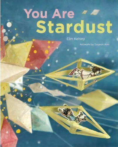 You Are Stardust, De Elin Kelsey. Editorial Owlkids, Tapa Dura En Inglés, 2012
