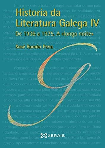 Historia Da Literatura Galega Iv: De 1936 A 1975. A  Longa N