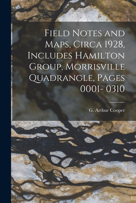 Libro Field Notes And Maps, Circa 1928, Includes Hamilton...