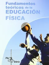 Comprar Libro: Fundamentos Teóricos De La Educación Fisica (edición