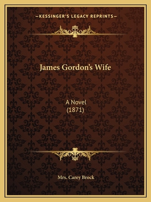 Libro James Gordon's Wife: A Novel (1871) - Brock, Mrs Ca...