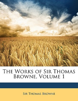 Libro The Works Of Sir Thomas Browne, Volume 1 - Browne, ...