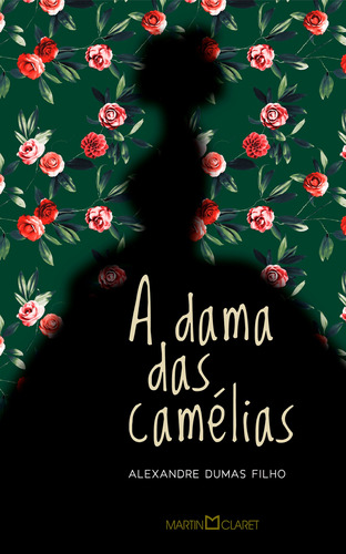 A dama das camélias, de Dumas Filho, Alexandre. Editora Martin Claret Ltda, capa dura em português, 2021