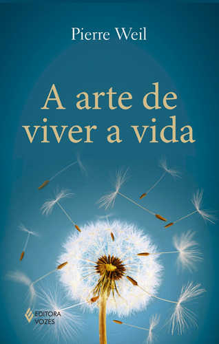 Arte de viver a vida, de Weil, Pierre. Editora Vozes Ltda., capa mole em português, 2017