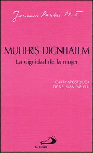 Mulieris Dignitatem. La Dignidad De La Mujer, De Juan Pablo Ii. San Pablo, Editorial, Tapa Blanda En Español