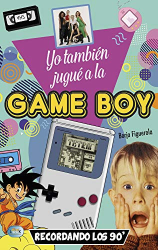 Libro Yo Tambien Jugue A La Game Boy Recordando Los 90 De Fi