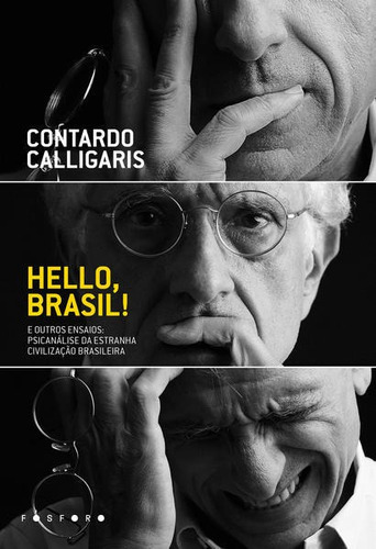 Hello, Brasil! E Outros Ensaios: Psicanálise Da Estranha Civilização Brasileira, De Calligaris, Contardo. Fósforo Editora, Capa Mole Em Português