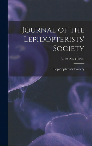 Journal Of The Lepidopterists' Society; V. 59: No. 4 (2005), De Lepidopterists' Society. Editorial Hassell Street Pr, Tapa Dura En Inglés