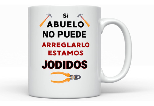 Si Abuelo No Puede Arreglarlo Estamos Jodidos Taza De Cafe S