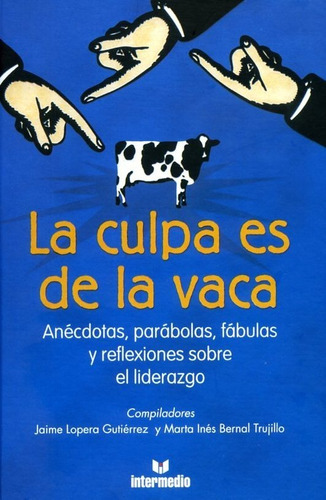 La Culpa Es De La Vaca Jaime Lopera Gutierrez. Libro Físico