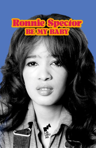 Be My Baby - Spector Ronnie (libro) - Nuevo