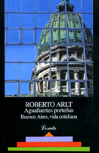 Aguafuertes Porteñas. Bs As, Vida Cotidiana - Roberto Arlt