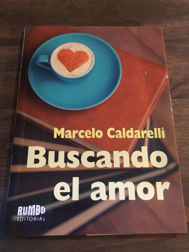 Libro Buscando El Amor - Marcelo Caldarelli - Nuevo Sin Uso