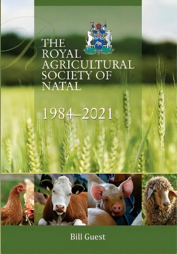 The Royal Agricultural Sociey Of Natal, 1984-2021, De Bill Guest. Editorial African Books Collective, Tapa Blanda En Inglés