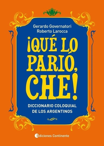 Que Lo Pario Che! - Diccionario Coloquial De Los Argentinos
