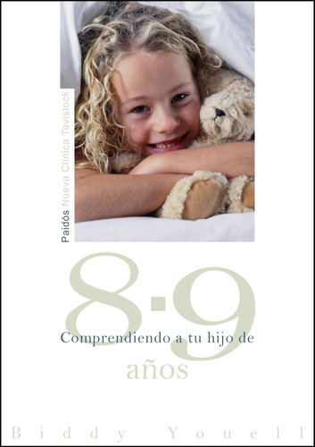 Comprendiendo a tu hijo de 8-9 años, de Youell, Biddy. Serie Nueva clínica Tavistock Editorial Paidos México, tapa blanda en español, 2011