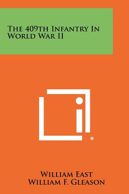 Libro The 409th Infantry In World War Ii - East, William