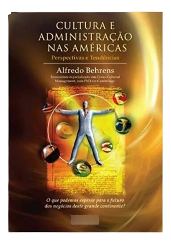 Cultura E Administração Nas Américas. Perspectivas E Tendências, De Alfredo Behrens., Vol. 1. Editora Saraiva, Capa Mole Em Português, 2014
