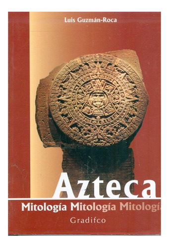 Mitologia Azteca Luis Guzman-roca Gradifco None