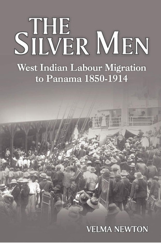 Libro:  The Silver Men: West Indian Labour To Panama,