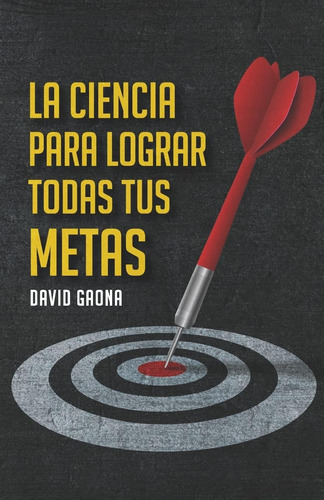 Libro: La Ciencia Para Lograr Todas Tus Metas: Logra Todas T