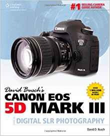 David Buschs Canon Eos 5d Mark Iii Guide To Digital Slr Phot