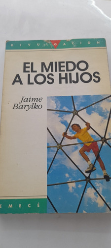 El Miedo A Los Hijos De Jaime Barylko - Emece (usado)