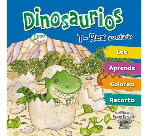 T-rex Asustado -dino Bebe, De Barsotti; Renzo. Editorial Edimat Libros, Tapa Dura, Edición 1 En Español, 2016