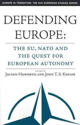 Libro Defending Europe : The Eu, Nato, And The Quest For ...