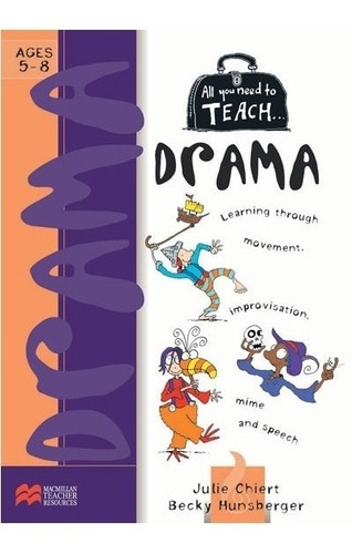 All You Need To Teach Drama Ages 5-8