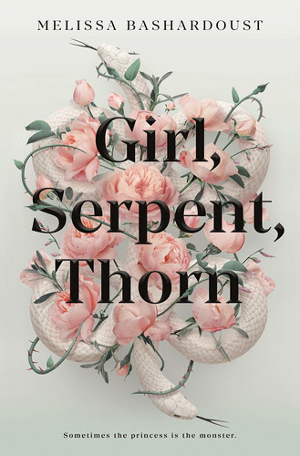 Girl, Serpent, Thorn - Melissa Bashardoust (original)