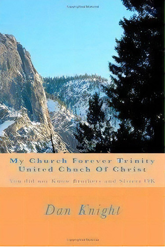 My Church Forever Trinity United Chuch Of Christ, De King Dan Edward Knight Sr. Editorial Createspace Independent Publishing Platform, Tapa Blanda En Inglés