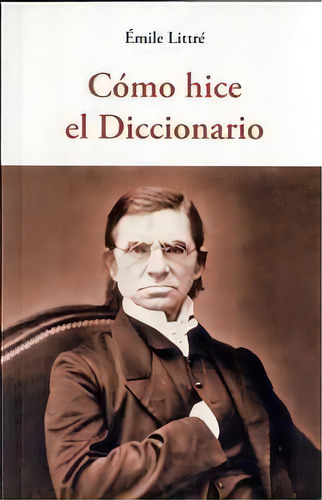 Cãâ³mo Hice El Diccionario, De Littre, Emile., Vol. 1. Editorial Olañeta, Tapa Blanda En Español, 2014