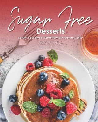 Libro Sugar-free Desserts : Satisfy Your Sweet Tooth With...