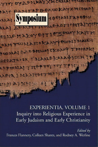 Experientia, Volume 1 : Inquiry Into Religious Experience In Early Judaism And Christianity, De Frances Flannery. Editorial Society Of Biblical Literature, Tapa Blanda En Inglés
