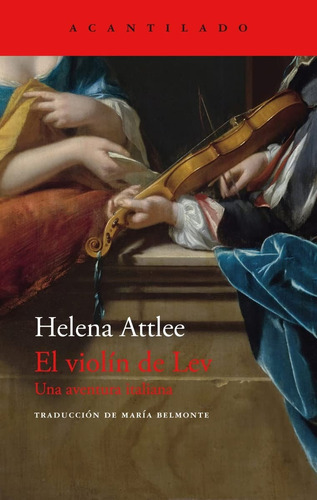 El Violín De Lev. Una Aventura Italiana, De Helena Attlee. Editorial El Acantilado, Tapa Blanda En Español, 2023