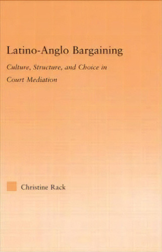Latino-anglo Bargaining, De Christine Rack. Editorial Taylor Francis Ltd, Tapa Dura En Inglés
